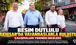Besim Dutlulu Akhisar’da Vatandaşlarla Buluştu: Çalışmaları Yerinde İnceledi