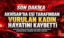 Akhisar’da Eşi Tarafından Vurulan Kadın Hayatını Kaybetti