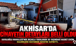 Akhisar’da cinayetin detayları belli oldu