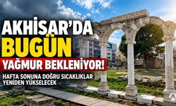 Akhisar’da Bugün Yağmur Bekleniyor! Hafta Sonu Sıcaklık 32 Dereceye Çıkacak