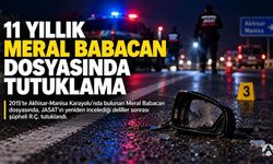 11 yıllık Meral Babacan dosyasında tutuklama