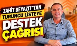 Zahit Beyazıt’tan Turuncu Listeye Destek Çağrısı
