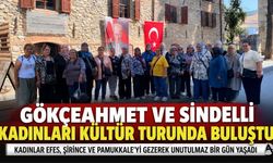 Gökçeahmet ve Sindelli Kadınları Kültür Turunda Buluştu
