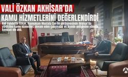 Vali Özkan Akhisar’da: Kamu Hizmetleri ve İlçenin Gelişimi Görüşüldü