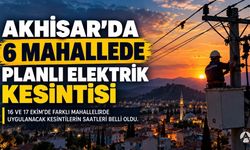 Akhisar’da Planlı Elektrik Kesintisi: 6 Mahalle Etkilenecek!