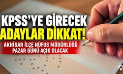 KPSS'ye Girecek Adaylar Dikkat! Akhisar İlçe Nüfus Müdürlüğü Pazar Günü Açık Olacak