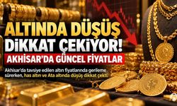 Altında Düşüş Dikkat Çekiyor! Akhisar’da Güncel Fiyatlar