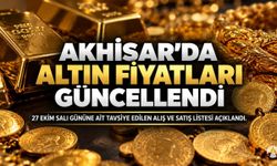 Akhisar’da Altın Fiyatları Güncellendi! İşte 27 Ekim Salı Güncel Liste