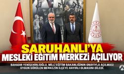 Saruhanlı’ya Mesleki Eğitim Merkezi Açılıyor