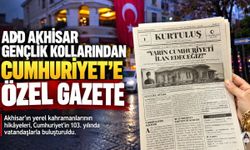 ADD Akhisar Gençlik Kollarından Cumhuriyet’e Özel Gazete