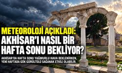 Meteoroloji Açıkladı: Akhisar’ı Nasıl Bir Hafta Sonu Bekliyor?