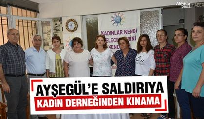 Ayşegül'e saldırıya Akhisar 8 Mart Kadın derneğinden kınama