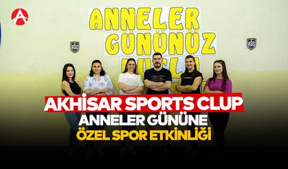 Akhisar Sports Club’tan Anneler Günü’ne Özel Spor Etkinliği