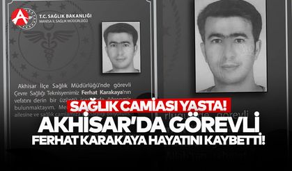 Akhisar Sağlık Camiasını Yasa Boğdu: Ferhat Karakaya Hayatını Kaybetti