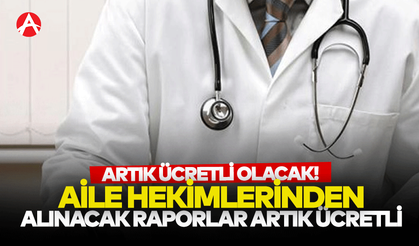 Aile Hekimlerinden Alınacak Sağlık Raporları Artık Ücretli
