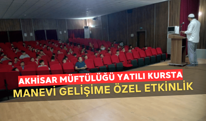 Akhisar Müftülüğü Yatılı Yaz Kur’an Kursunda Manevi Gelişime Özel Etkinlik