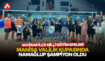 Akhisar İlçe Milli Eğitimin Efeleri, Manisa Valilik Kupası’nda Namağlup Şampiyon Oldu