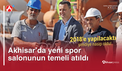 Akhisar Belediyesi Yeni Kapalı Spor Salonu’nun Temeli Atıldı