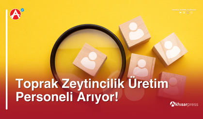 Toprak Zeytincilik Üretim Personeli Arıyor!