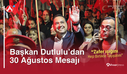 Başkan Dutlulu’dan 30 Ağustos Mesajı: “Zafer’in Işığını Hep Birlikte Taşıyalım”