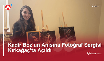 Kadir Boz’un Anısına Fotoğraf Sergisi Kırkağaç’ta Açıldı