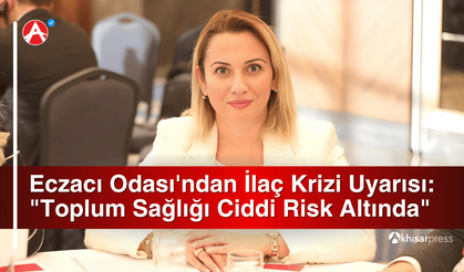 Eczacı Odası'ndan İlaç Krizi Uyarısı: "Toplum Sağlığı Ciddi Risk Altında"