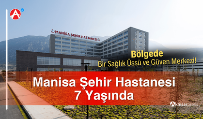 Manisa Şehir Hastanesi 7 Yaşında