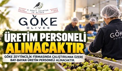 Göke Zeytincilik Üretim Personeli Alacak