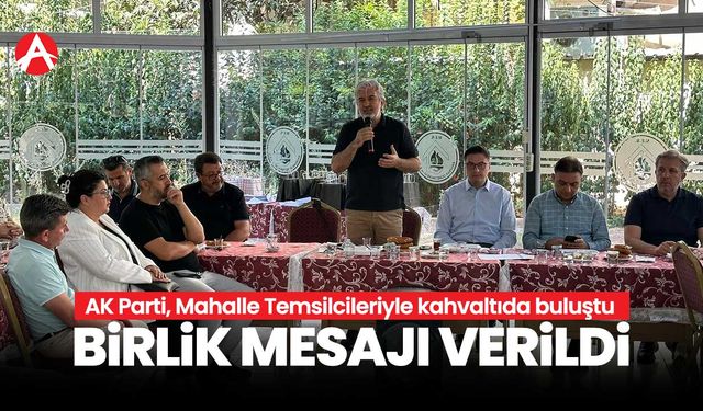 AK Parti Akhisar İlçe Teşkilatı Kahvaltıda Birlik ve Beraberlik Mesajı Verdi