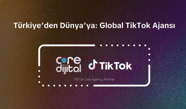 Core Dijital, TikTok’un Resmi Ajans Partneri Olarak Global Sahneye Çıkıyor