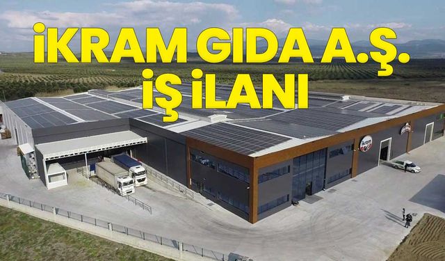 İKRAM GIDA A.Ş'den Personel Alımı