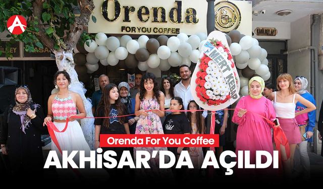 Orenda For You Coffee, Akhisar'da Kapılarını Açtı