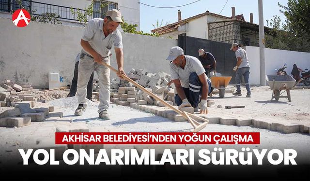 Akhisar Belediyesi'nden yoğun çalışma:  Yol Onarımları ve Altyapı İyileştirmeleri Devam Ediyor