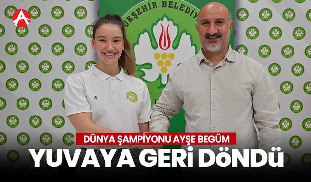 Dünya Şampiyonu Ayşe Begüm Onbaşı, Yeniden Manisa Büyükşehir Belediyespor’da