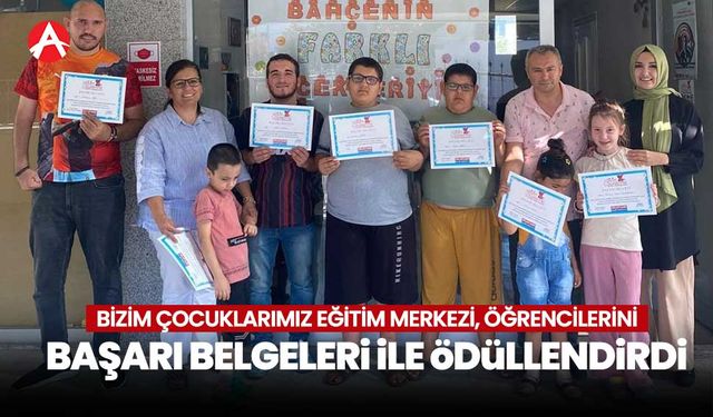 Özel Bizim Çocuklarımız Eğitim Merkezi, Öğrencilerini Başarı Belgeleri ile Ödüllendirdi