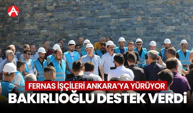 Ankara'ya yürüyen Fernas işçileri Akhisar'da mola verdi!