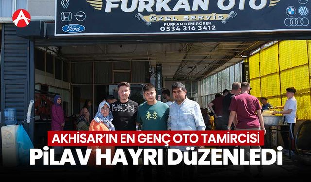 Akhisar’ın Genç Oto Tamircisi Furkan Oto Servis, Pilav Hayrı Düzenledi