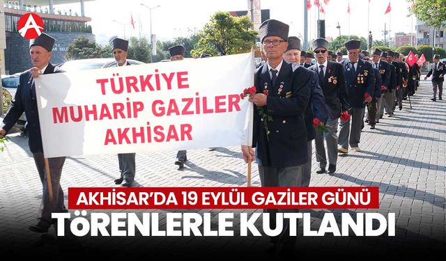 Akhisar'da 19 Eylül Gaziler Günü Törenlerle Kutlandı