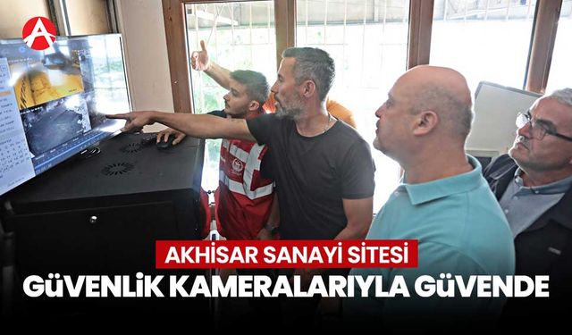 Akhisar Sanayi Sitesi, Belediyenin Güvenlik Kameraları ile Korunuyor