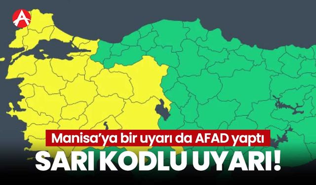 Bu kez AFAD uyardı! Manisa için sarı kodlu uyarı!