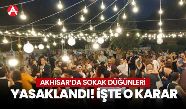 Akhisar'da sokak düğünleri yasaklandı!