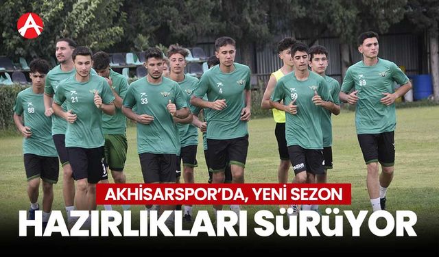 Akhisarspor, Yeni Sezon Hazırlıklarına Hız Kesmeden Devam Ediyor