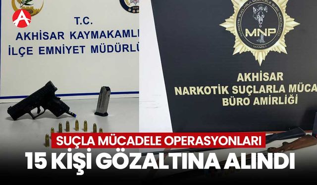 Akhisar'da Suçla Mücadele Operasyonları: 15 Şüpheli Gözaltında