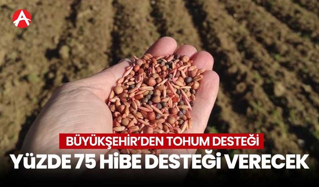 Büyükşehir’den çiftçilere tohum desteği