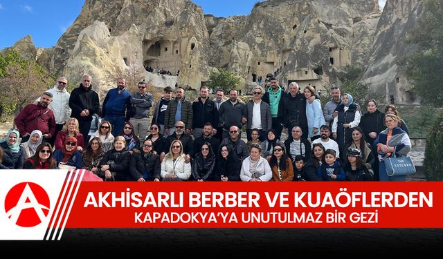 Akhisar Berberler ve Kuaförler Odası'ndan Kapadokya'ya Unutulmaz Gezi