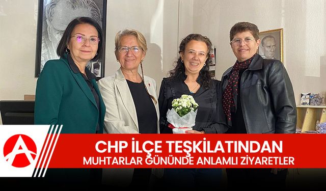 CHP Akhisar İlçe Teşkilatı, muhtarları ziyaret etti