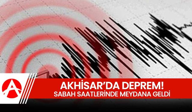 Akhisar'da deprem meydana geldi!