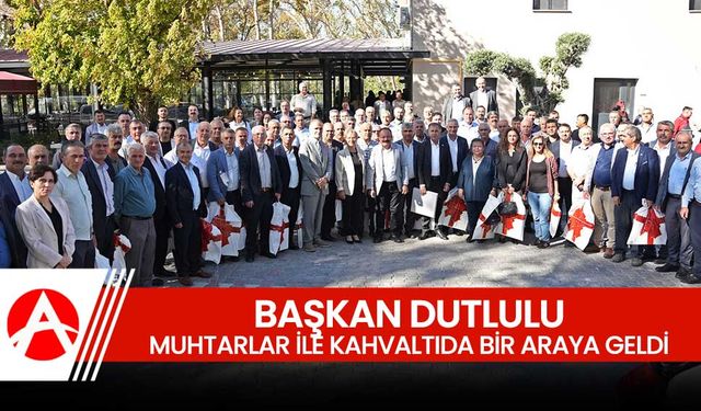 Başkan Dutlulu, 19 Ekim Muhtarlar Günü’nde Muhtarlarla Bir Araya Geldi