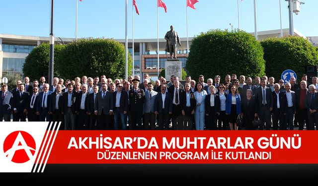 Akhisar’da Muhtarlar Günü Coşkuyla Kutlandı