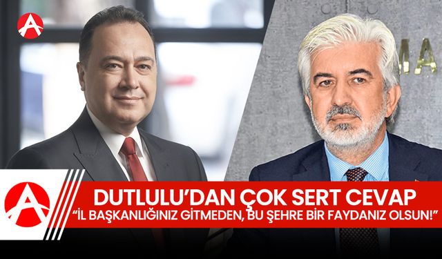 Dutlulu'dan Hızlı'ya çok sert cevap; "İl Başkanlığınız son bulmadan, bu şehre bir faydanız olsun"